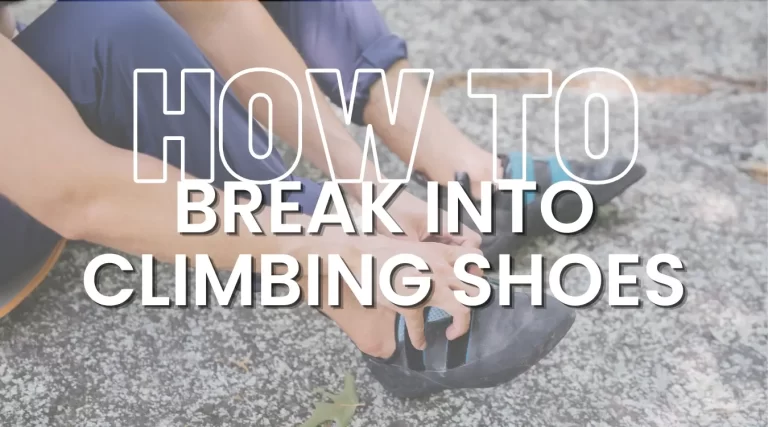 How To Break Into Climbing Shoes