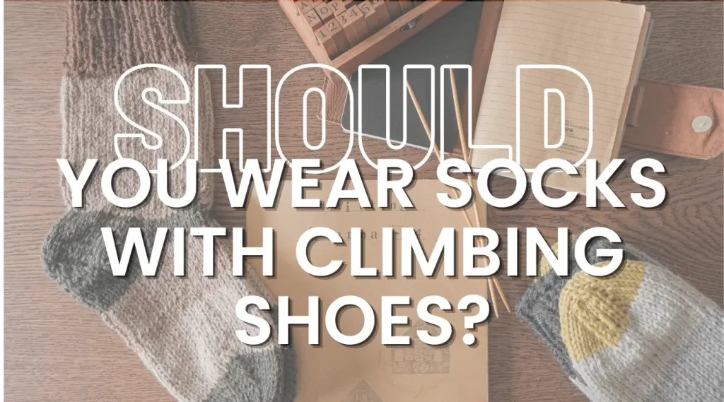 Should you wear socks on climbing shoes