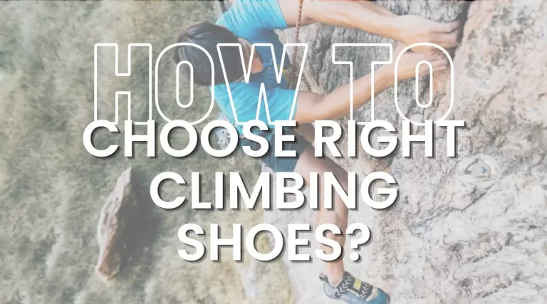 How To Choose Climbing Shoes -Complete & Detailed guide
