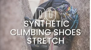 Do Synthetic Climbing Shoes Stretch