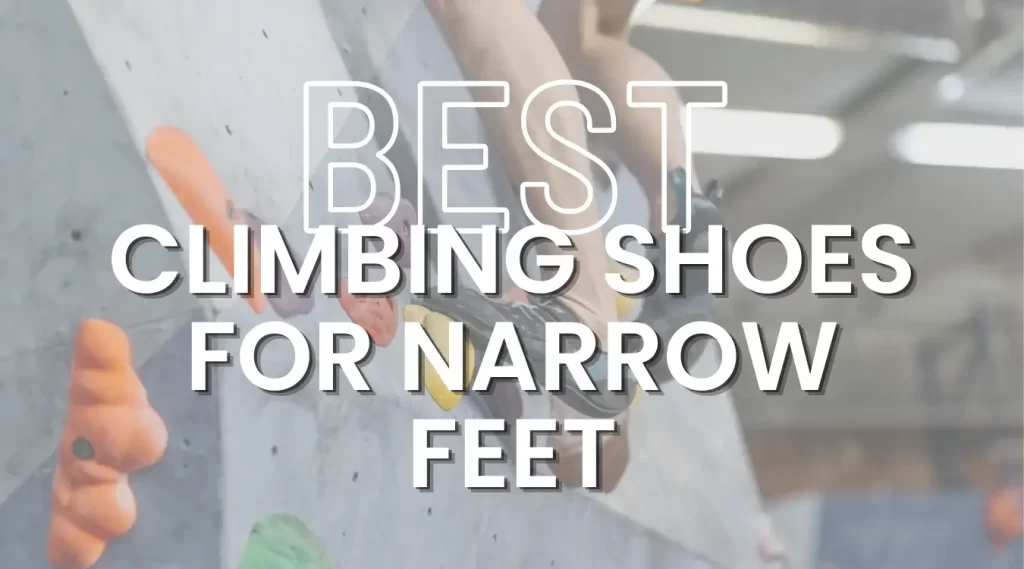 best climbing shoes for narrow feet