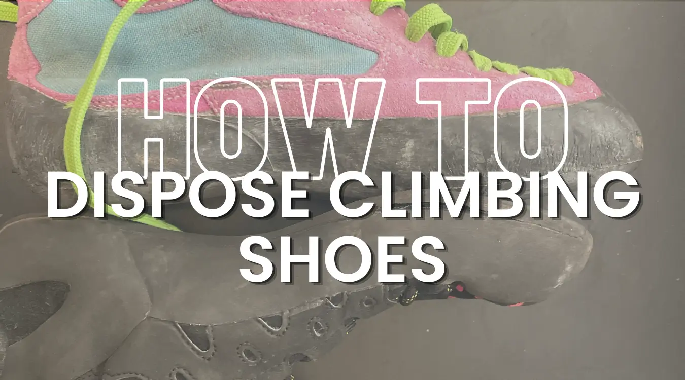 how to dispose climbing shoes