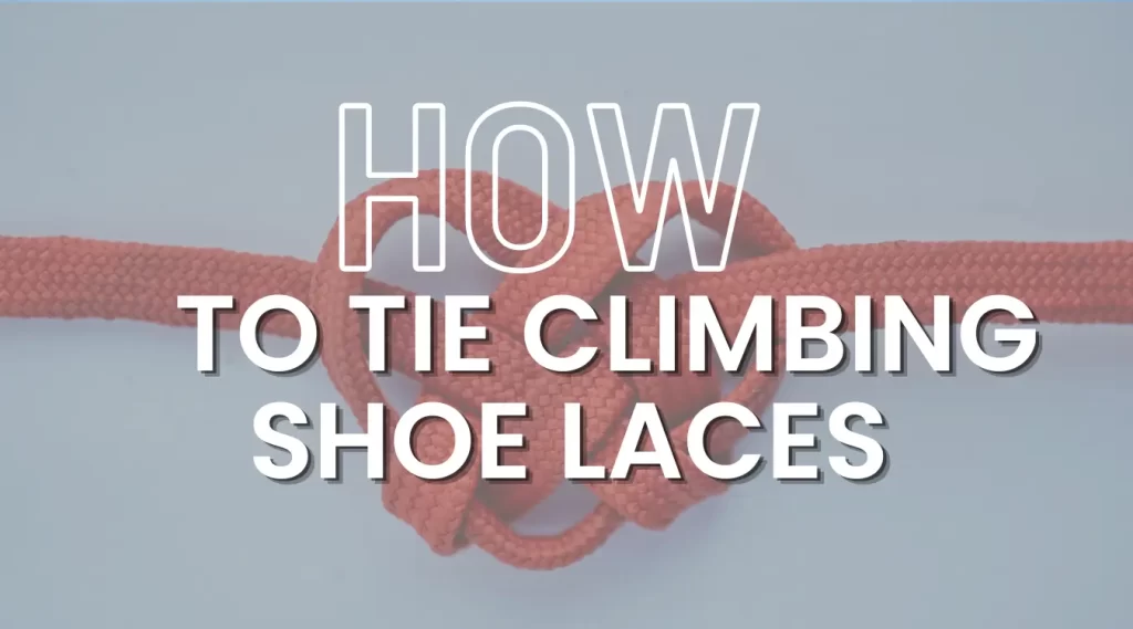 How to tie climbing shoe laces